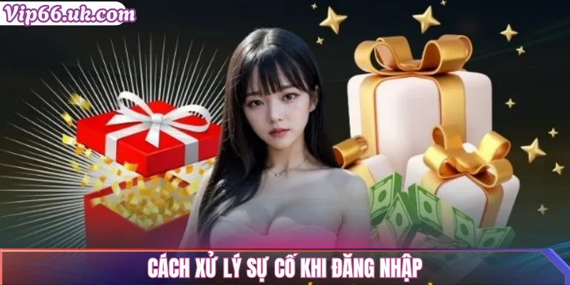 Cách xử lý sự cố khi đăng nhập
