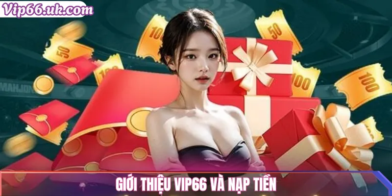 Giới thiệu VIP66 và nạp tiền