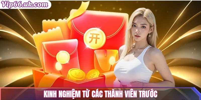 Kinh nghiệm từ các thành viên trước