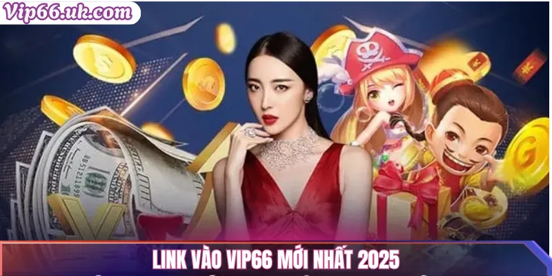 Link vào Vip66 mới nhất 2025